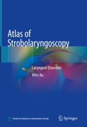 Atlas of Strobolaryngoscopy : Laryngeal Disorders