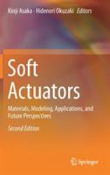 Soft Actuators : Materials, Modeling, Applications, and Future Perspectives