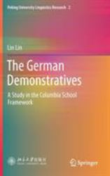 The German Demonstratives : A Study in the Columbia School Framework