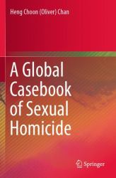 A Global Casebook of Sexual Homicide