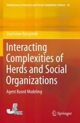 Interacting Complexities of Herds and Social Organizations : Agent Based Modeling