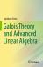 Galois Theory and Advanced Linear Algebra