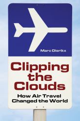 Clipping the Clouds: How Air Travel Changed the World