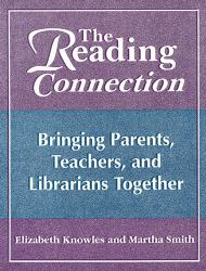 Reading Connection, The: Bringing Parents, Teachers, and Librarians Together