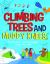 Climbing Trees and Muddy Knees : The Kids Guide to Getting Unplugged and Getting Outside