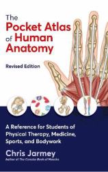 The Pocket Atlas of Human Anatomy : A Reference for Students of Physical Therapy, Medicine, Sports, and Bodywork