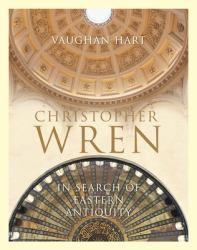 Christopher Wren : In Search of Eastern Antiquity