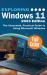 Exploring Windows 11 - 2023 Edition : The Illustrated, Practical Guide to Using Microsoft Windows