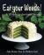 Eat Your Weeds! : With 90 Delicious Plant-Based Recipes