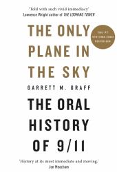 The Only Plane in the Sky : The Oral History Of 9/11