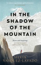 In the Shadow of the Mountain : A Memoir of Courage