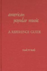 American Popular Music : A Reference Guide