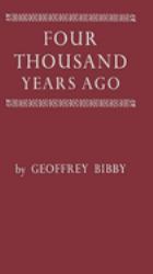 Four Thousand Years Ago : A World Panorama of Life in the Second Millenium B. C