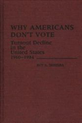 Why Americans Don't Vote : Turnout Decline in the United States, 1960-1984