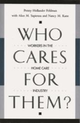 Who Cares for Them? : Workers in the Home Care Industry