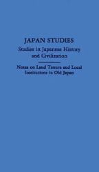 Notes on Land Tenure and Local Institutions in Old Japan