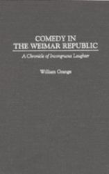 Comedy in the Weimar Republic : A Chronicle of Incongruous Laughter