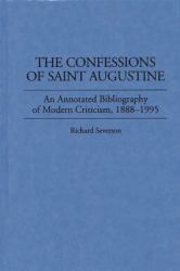 The Confessions of Saint Augustine : An Annotated Bibliography of Modern Criticism, 1888-1995