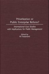 Privatization or Public Enterprise Reform? : International Case Studies with Implications for Public Management