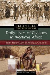 Daily Lives of Civilians in Wartime Africa : From Slavery Days to Rwandan Genocide