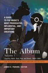 The Album : A Guide to Pop Music's Most Provocative, Influential, and Important Creations [4 Volumes]