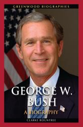 George W. Bush : A Biography