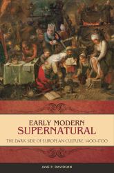 Early Modern Supernatural : The Dark Side of European Culture, 1400-1700