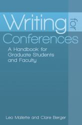 Writing for Conferences : A Handbook for Graduate Students and Faculty