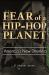 Fear of a Hip-Hop Planet : America's New Dilemma