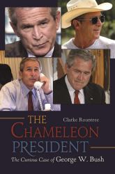 The Chameleon President : The Curious Case of George W. Bush