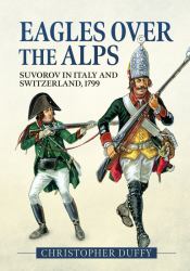 Eagles over the Alps : Suvorov in Italy and Switzerland 1799