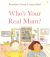 Who's Your Real Mum?