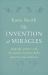 The Invention of Miracles : Language, Power, and Alexander Graham Bell's Quest to End Deafness