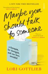 Maybe You Should Talk to Someone : The Heartfelt, Funny Memoir by a New York Times Bestselling Therapist