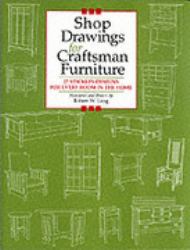 Shop Drawings for Craftsman Furniture : 27 Stickley Designs for Every Room in the Home