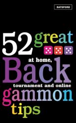 52 Great Backgammon Tips : At Home, Tournament and Online