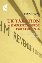 UK Taxation : A Simplified Guide for Students 2023/24