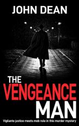 The Vengeance Man : Vigilante Justice Meets Mob Rule in This Murder Mystery