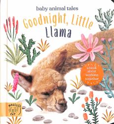 Goodnight, Little Llama : A Book about Being a Good Friend