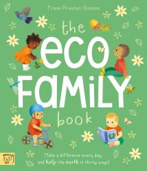 The Eco Family Book : A First Introduction to Living Sustainably