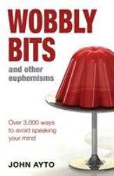 Wobbly Bits and Other Euphemisms : Over 3,000 Ways to Avoid Speaking Your Mind