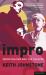 Impro: Improvisation and the Theatre : Improvisation and the Theatre