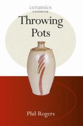 Throwing Pots: Ceramics Handbooks