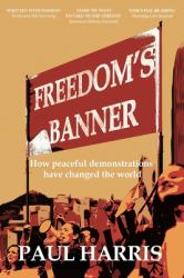 Freedom's Banner : How Peaceful Demonstrations Have Changed the World