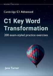 C1 Key Word Transformation : 200 Exam-Styled Practice Exercises