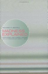 Madness Explained : Psychosis and Human Nature