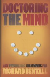 Doctoring the Mind : Is Our Current Treatment of Mental Illness Really Any Good?