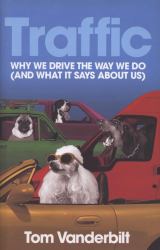 Traffic : Why We Drive the Way We Do (And What It Says about Us)