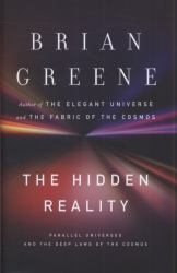 The Hidden Reality : Parallel Universes and the Deep Laws of the Cosmos