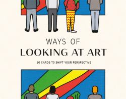 Ways of Looking at Art : 50 Cards to Shift Your Perspective